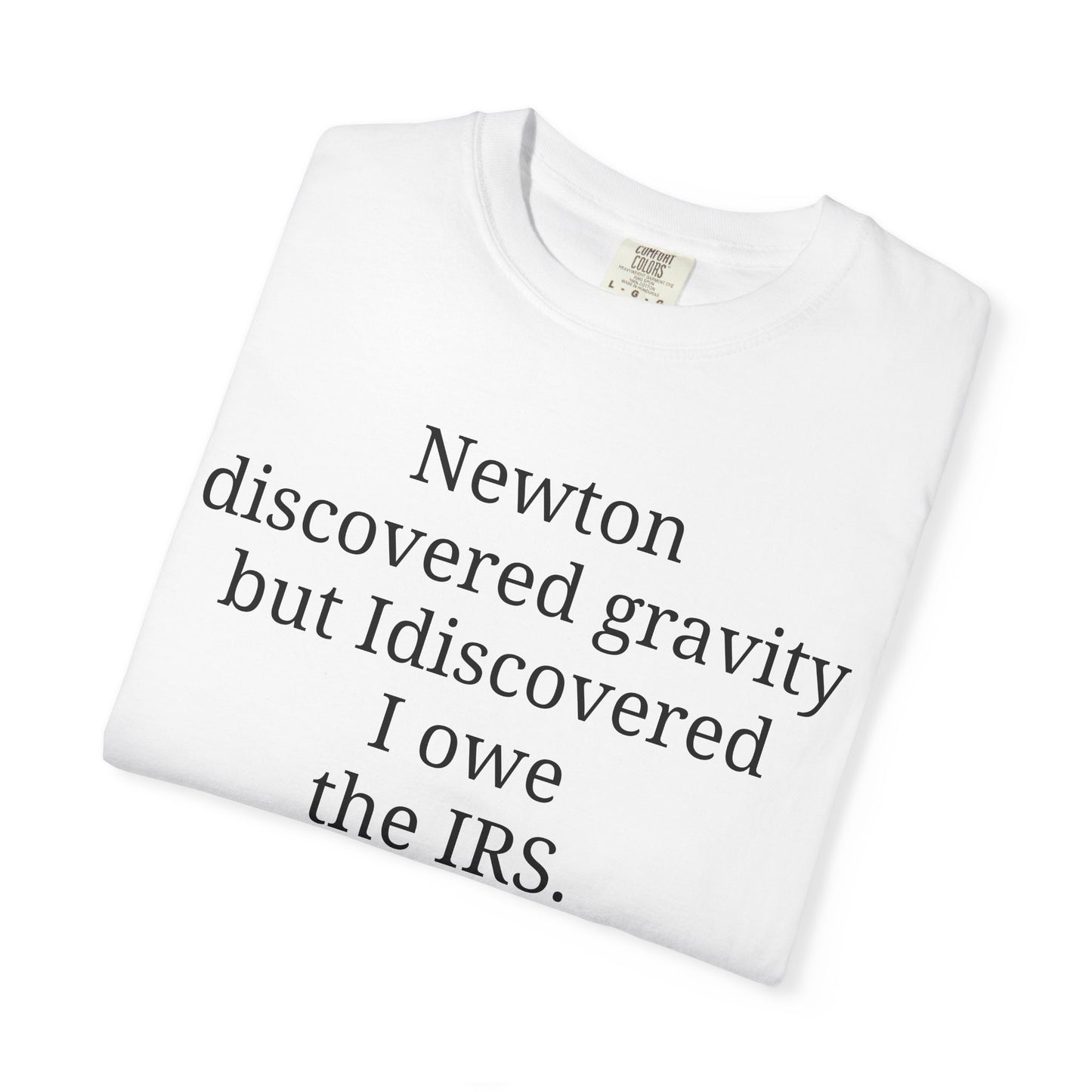 Newton discovered gravity but I discovered I owe the IRS.