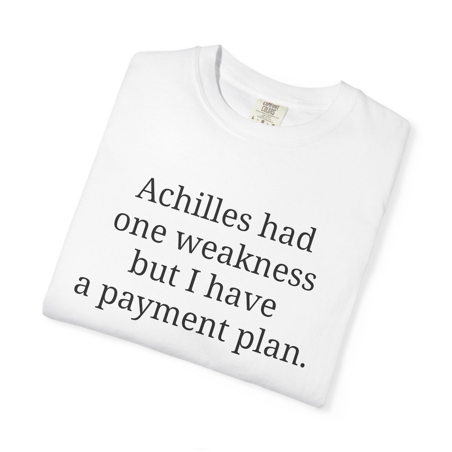 Achilles had one weakness but I have a payment plan.