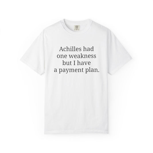 Achilles had one weakness but I have a payment plan.