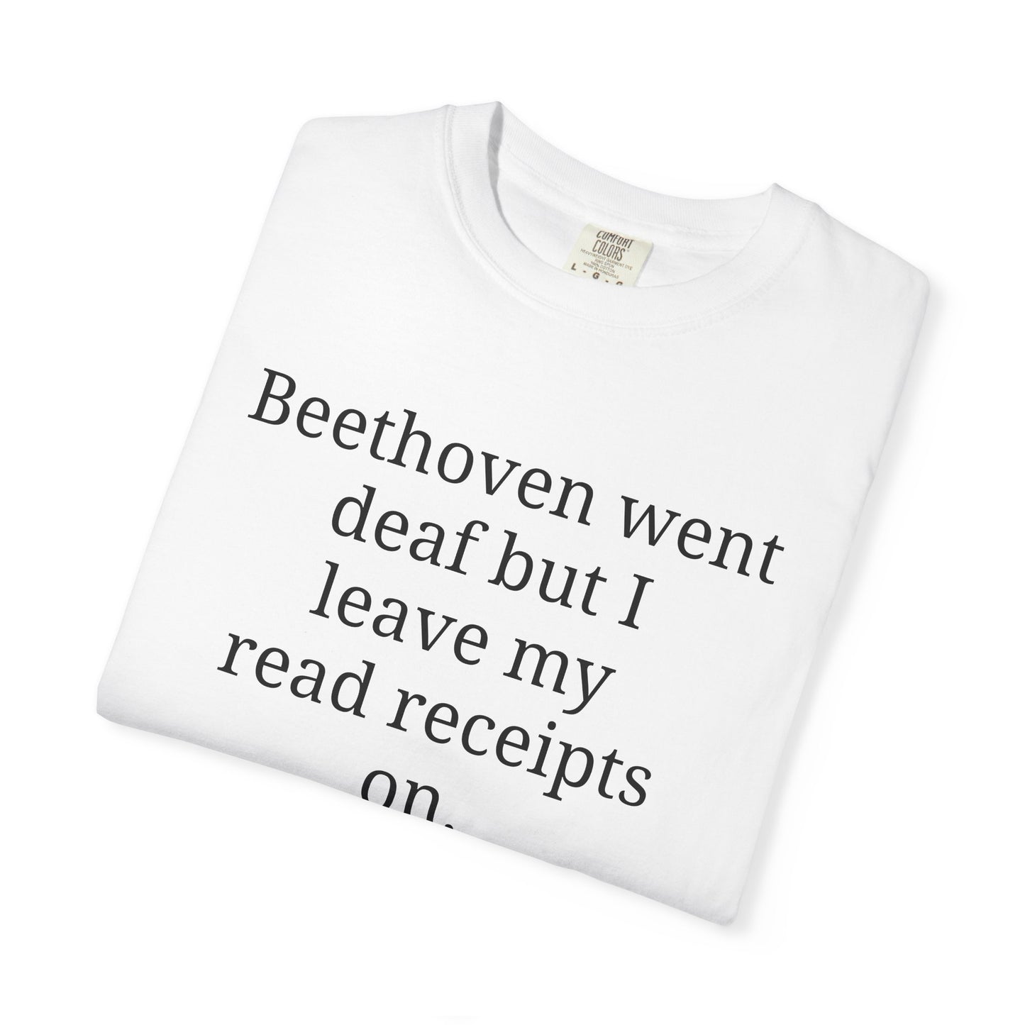 Beethoven went deaf but I leave my read receipts on.