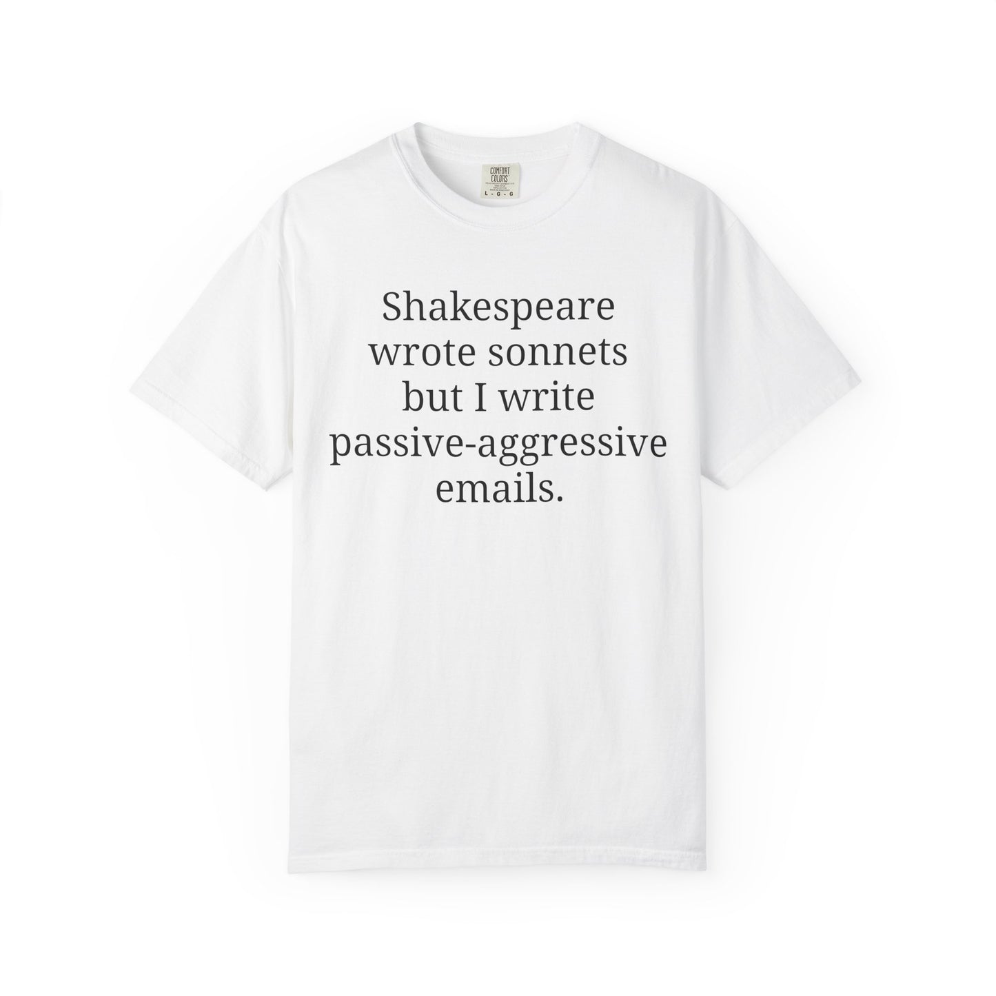 Shakespeare wrote sonnets but I write passive-aggressive emails.