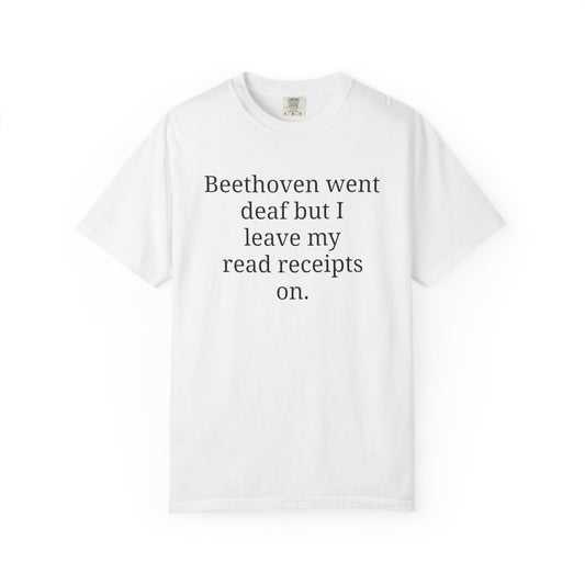 Beethoven went deaf but I leave my read receipts on.
