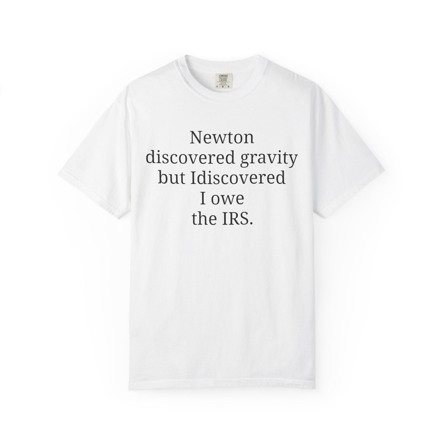 Newton discovered gravity but I discovered I owe the IRS.
