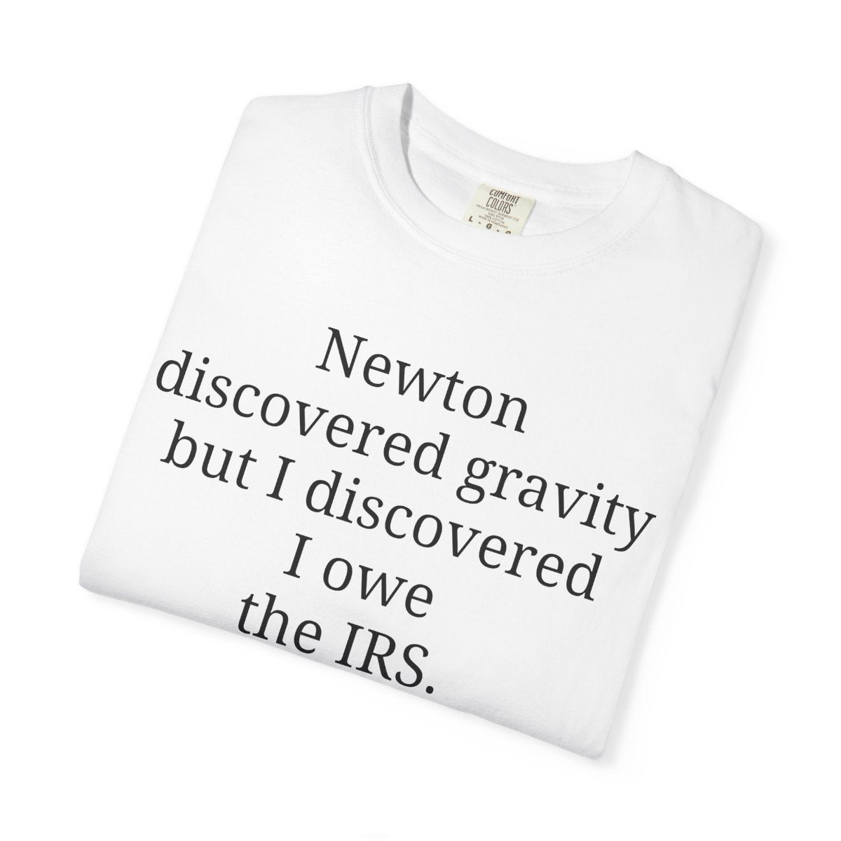 Newton discovered gravity but I discovered I owe the IRS.